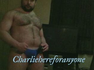 Charliehereforanyone