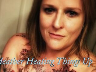 Heather_Heating_Things_Up