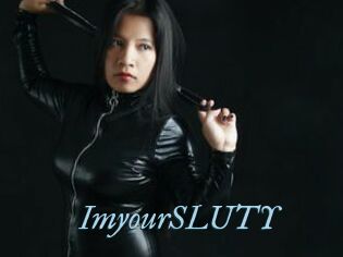 ImyourSLUTY