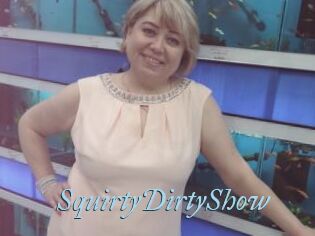 SquirtyDirtyShow