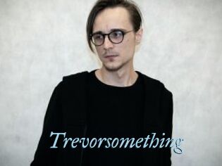 Trevorsomething