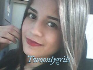 Twoonlygrils